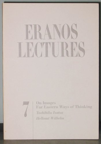 On Images: Far Eastern Ways of Thinking (Eranos Lectures Series, No 7) (9780882144078) by Toshihiko Izutsu; Hellmut Wilhelm