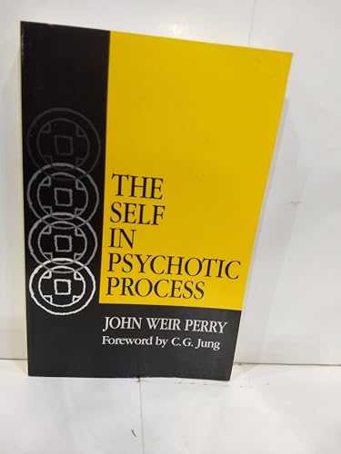 The Self in Psychotic Process: Its Symbolization in Schizophrenia (Jungian Classics Series) (9780882145099) by John Weir Perry