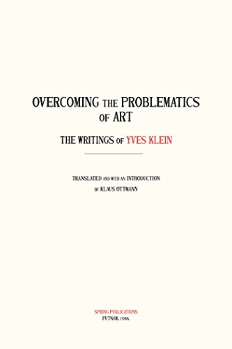 Stock image for Overcoming the Problems of Art : The Writings of Yves Klein for sale by Better World Books: West