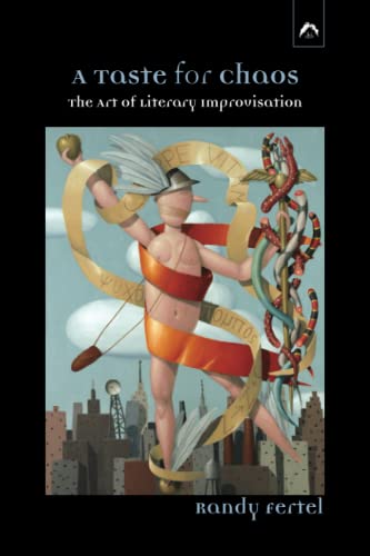 Stock image for A Taste for Chaos: The Art of Literary Improvisation for sale by GreatBookPrices