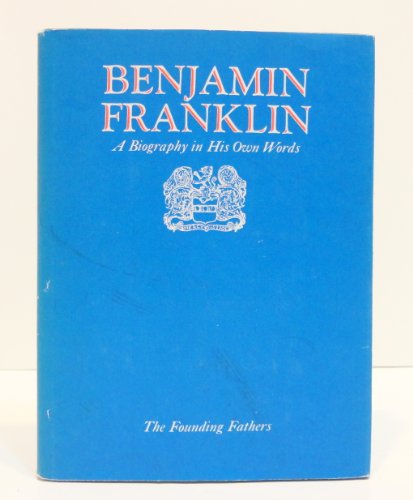 Stock image for Benjamin Franklin: A Biography in His Own Words, Volume 2, The Founding Fathers for sale by John M. Gram