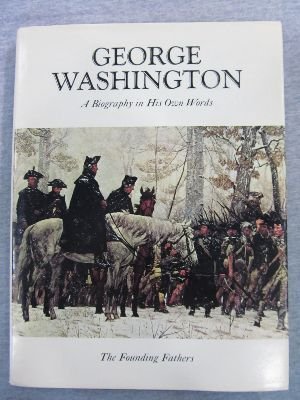 George Washington: A Biography in His Own Words (The Founding Fathers, Vol 1) (9780882250359) by WASHINGTON, George.