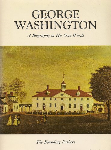 Beispielbild fr George Washington;: A Biography In His Own Words (The Founding Fathers) zum Verkauf von Granada Bookstore,            IOBA