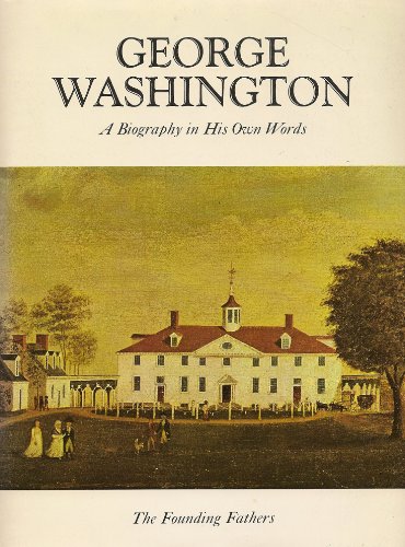 Stock image for George Washington: A Biography in His Own Words (2 Volumes) for sale by ThriftBooks-Atlanta