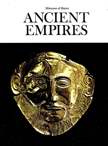 Ancient Empires, 3000 B.C. - A.D. 70. Milestones of History Vol. 1.