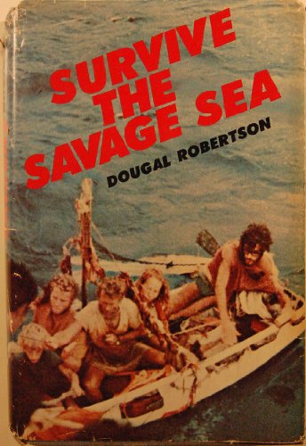 Beispielbild fr Survive the Savage Sea Dougal Robertson zum Verkauf von Vintage Book Shoppe