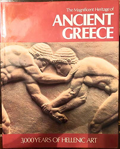 Stock image for Magnificent Heritage of Ancient Greece: 3,000 Years of Hellenic Art for sale by Murphy-Brookfield Books