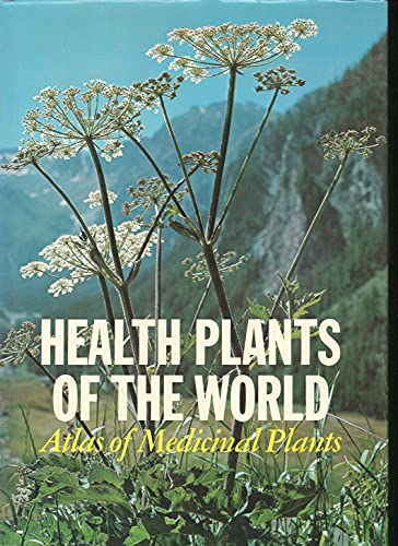 Stock image for Health Plants of the World: Atlas of Medicinal Plants for sale by Abacus Bookshop