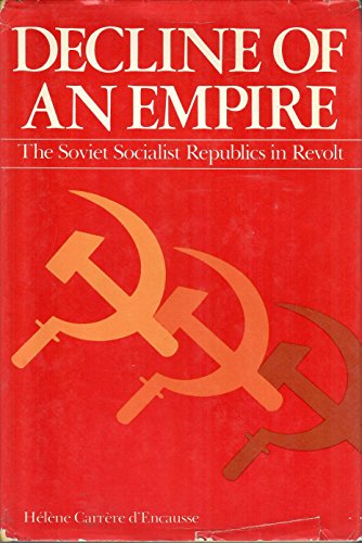 Imagen de archivo de Decline of an Empire: The Soviet Socialist Republics in Revolt a la venta por Wonder Book