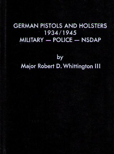 Stock image for German Pistols and Holsters 1934-1945 VOLUME I MILITARY, POLICE, NSDAP , for sale by Anitabooks