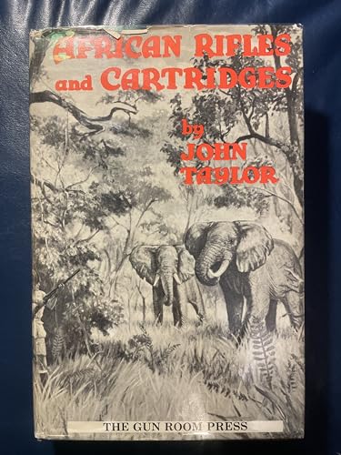 African Rifles and Cartridges - Taylor, John