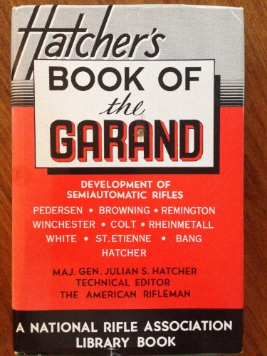 Imagen de archivo de THE BOOK OF THE GARAND [DEVEOPMENT OF SEMIAUTOMATIC RIFLES] a la venta por Larry W Price Books