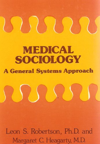 Imagen de archivo de Medical Sociology : A General Systems Approach a la venta por Better World Books