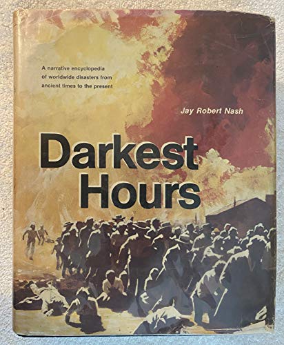 Beispielbild fr Darkest Hours : A Narrative Encyclopedia of Worldwide Disasters from Ancient Times to the Present zum Verkauf von Better World Books