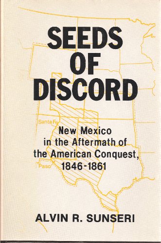 Stock image for Seeds of Discord: New Mexico in the Aftermath of the American Conquest, 1846-1861 for sale by Books From California