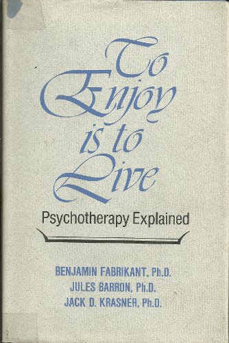 Beispielbild fr To Enjoy Is to Live: Pyschotherapy Explained zum Verkauf von Booked Experiences Bookstore