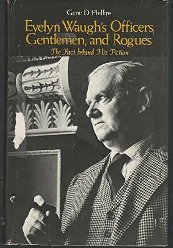 9780882291727: Evelyn Waugh's Officers, Gentlemen, and Rogues: The Fact Behind His Fiction