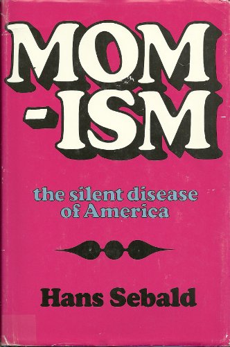 Beispielbild fr Momism : The Silent Disease of America zum Verkauf von Better World Books