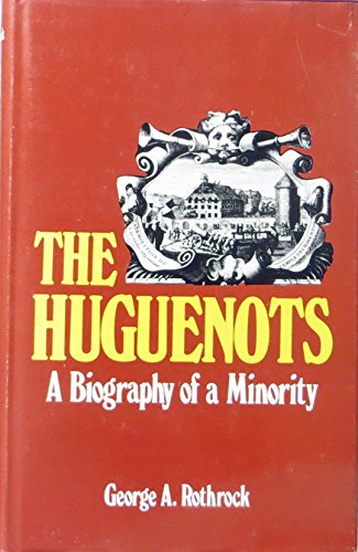 Stock image for The Huguenots: A Biography of a Minority for sale by THE SAINT BOOKSTORE