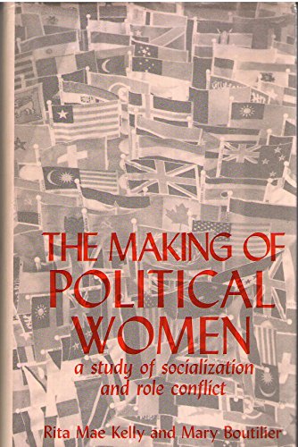 Beispielbild fr The Making of Political Women : A Study of Socialization and Role Conflict zum Verkauf von Better World Books