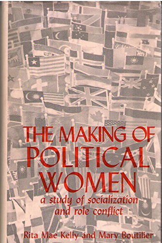 Stock image for The Making of Political Women : A Study of Socialization and Role Conflict for sale by Better World Books