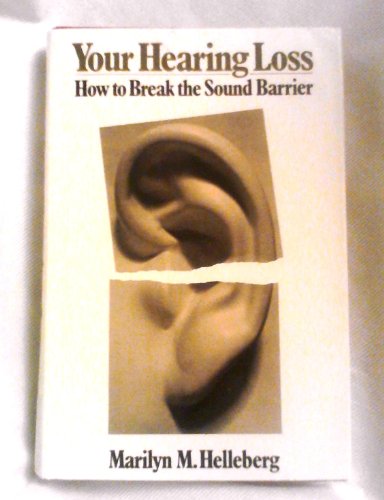 Stock image for Your Hearing Loss: How to Break the Sound Barrier for sale by BooksRun