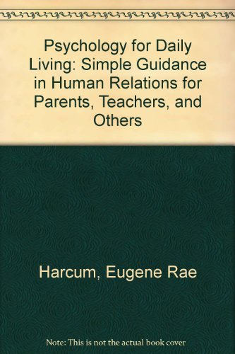 Beispielbild fr Psychology for Daily Living: Simple Guidance in Human Relations for Parents, Teachers and Others zum Verkauf von 4 THE WORLD RESOURCE DISTRIBUTORS