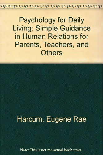 Stock image for Psychology for Daily Living: Simple Guidance in Human Relations for Parents, Teachers and Others for sale by 4 THE WORLD RESOURCE DISTRIBUTORS