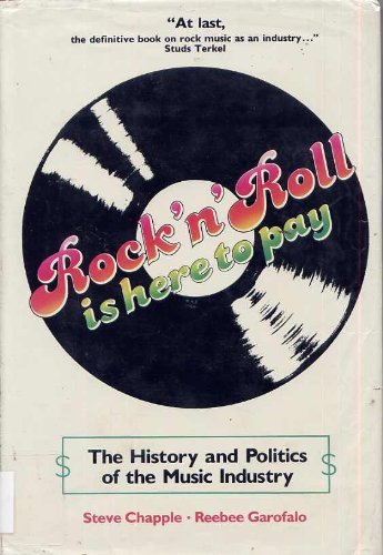 Stock image for Rock 'n Roll Is Here to Pay : The History and Politics of the Music Industry for sale by Better World Books