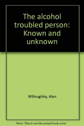 9780882294261: The Alcohol Troubled Person: Known and Unknown
