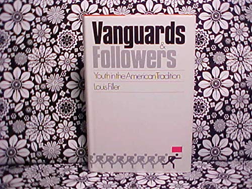 Stock image for Vanguards And Followers: Youth in the American Tradition for sale by Lee Madden, Book Dealer