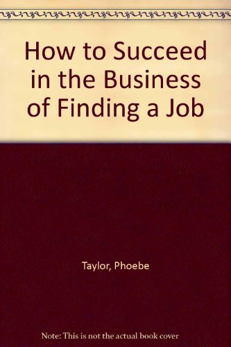 Beispielbild fr How to Succeed in the Business of Finding a Job zum Verkauf von BOOK'EM, LLC