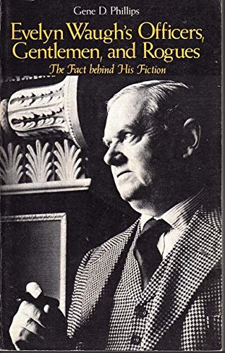 Evelyn Waugh's Officers, Gentlemen, and Rogues: The Fact Behind His Fiction