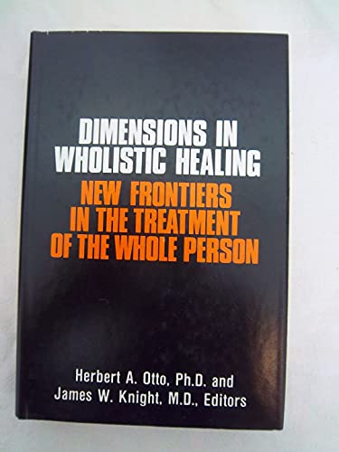 Imagen de archivo de Dimensions in Wholistic Healing: New Frontiers in the Treatment of the Whole Person a la venta por HPB-Diamond