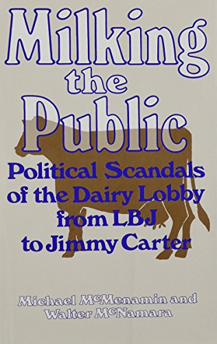 9780882295527: Milking the Public: Political Scandals of the Dairy Lobby from L. B. J. to Jimmy Carter
