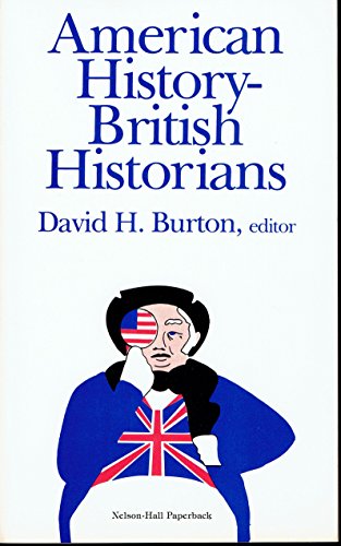 Imagen de archivo de American History--British Historians: A Cross-Cultural Approach to the American Experience a la venta por dsmbooks