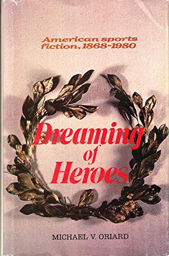 9780882295886: Dreaming of Heroes: American Sports Fiction, 1868-1980