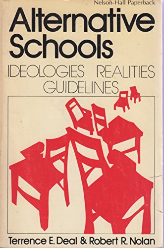 Alternative Schools: Ideologies, Realities, Guidelines (9780882296135) by Deal, Terrence E.; Nolan, Robert R.