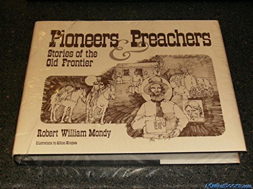 Beispielbild fr Pioneers and Preachers: Stories of the Old Frontier zum Verkauf von Jay W. Nelson, Bookseller, IOBA