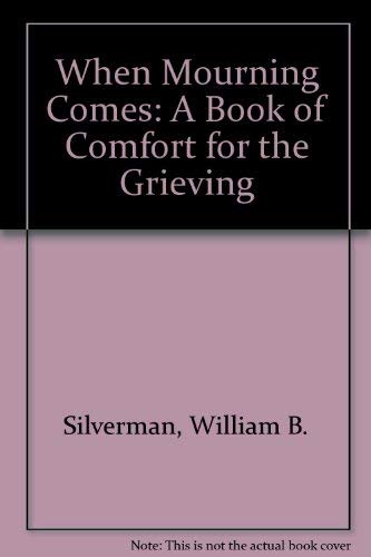 Imagen de archivo de When Mourning Comes: A Book of Comfort for the Grieving a la venta por Hourglass Books