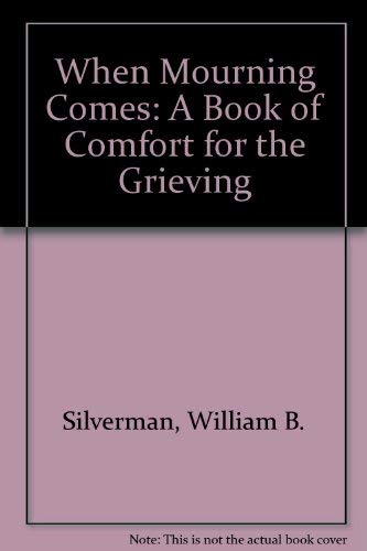 Stock image for When Mourning Comes: A Book of Comfort for the Grieving for sale by Hourglass Books