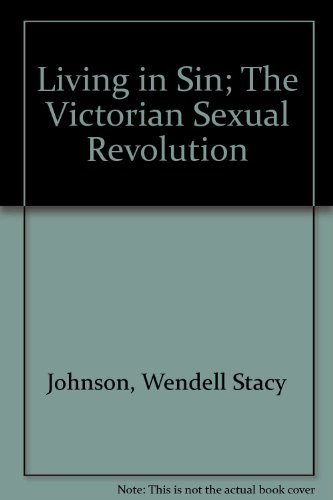 Stock image for Living in Sin: The Victorian Sexual Revolution for sale by HPB-Diamond