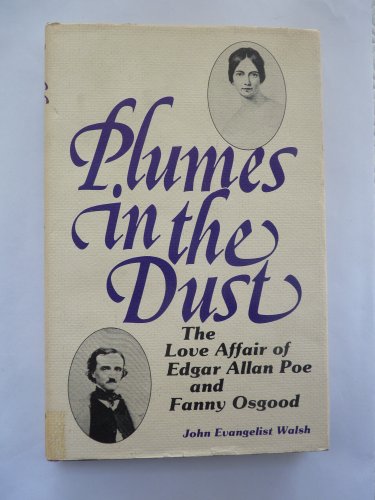 Imagen de archivo de Plumes in the Dust: The Love Affair of Edgar Allan Poe and Fanny Osgood a la venta por Wonder Book