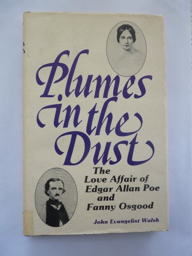 Stock image for Plumes in the Dust: The Love Affair of Edgar Allan Poe and Fanny Osgood for sale by Jay W. Nelson, Bookseller, IOBA