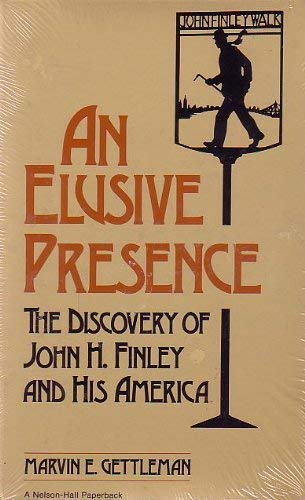 Beispielbild fr An Elusive Presence: The Discovery of John H. Finley and his America zum Verkauf von Powell's Bookstores Chicago, ABAA