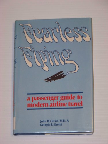 Stock image for Fearless Flying: A Passenger Guide to Modern Airline Travel for sale by Jay W. Nelson, Bookseller, IOBA