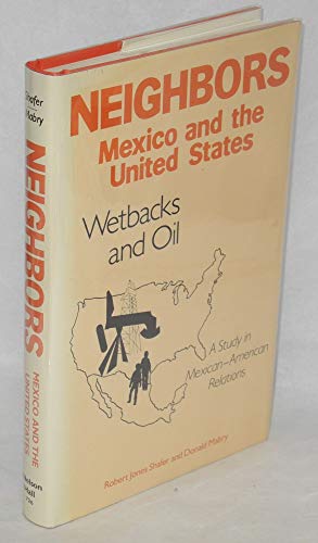 Beispielbild fr Neighbors : Mexico and the United States, Wetbacks and Oil zum Verkauf von Better World Books