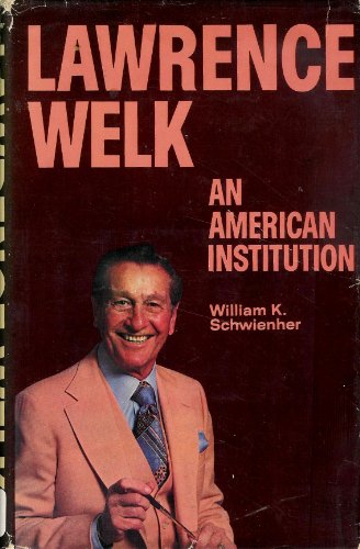 Stock image for Lawrence Welk--An American Institution for sale by GoldBooks