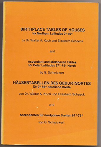 Imagen de archivo de Birthplace tables of houses for northern latitudes 0 to 60 =: Hausertabellen des Geburtsortes fur 0 - 60 nordliche Breite (ASI astrology tables) a la venta por medimops