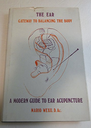 Stock image for The Ear, Gateway to Balancing the Body: A Modern Guide to Ear Acupuncture for sale by Veronica's Books